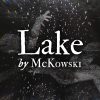 McKowski lanza el nuevo single cinematográfico ‘Lake’